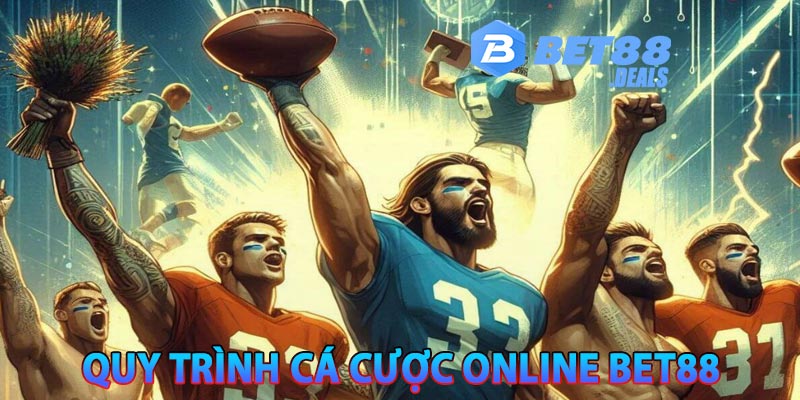 Bạn đã nắm được quy trình cá cược online bet88 chưa?