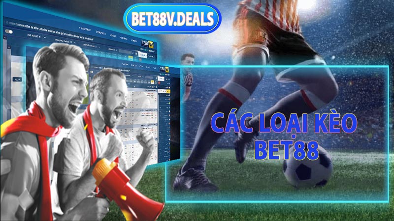 Các loại kèo bet88 phổ biến